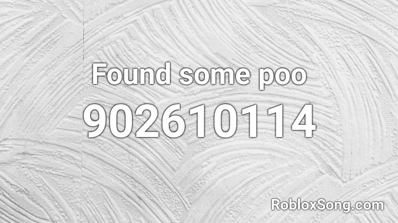 Found some poo Roblox ID