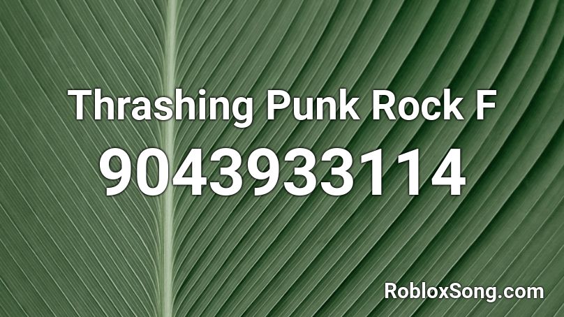 Thrashing Punk Rock F Roblox ID