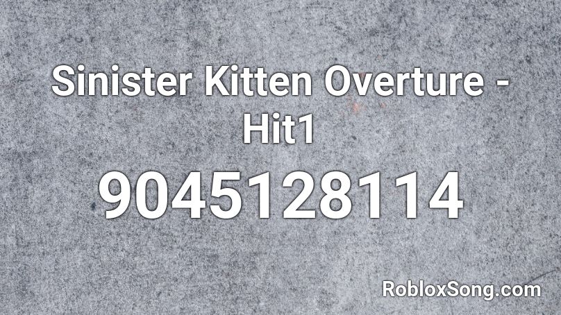 Sinister Kitten Overture - Hit1 Roblox ID