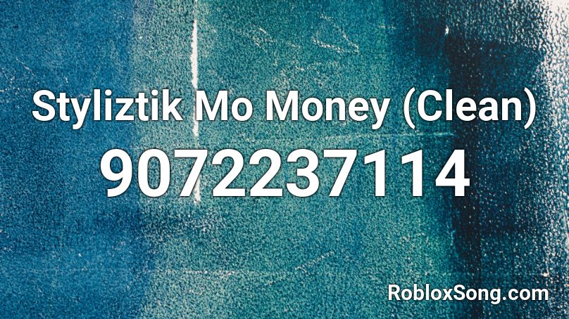 Styliztik  Mo Money (Clean) Roblox ID
