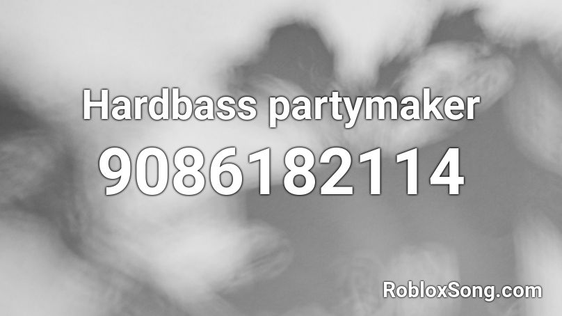 Hardbass partymaker Roblox ID