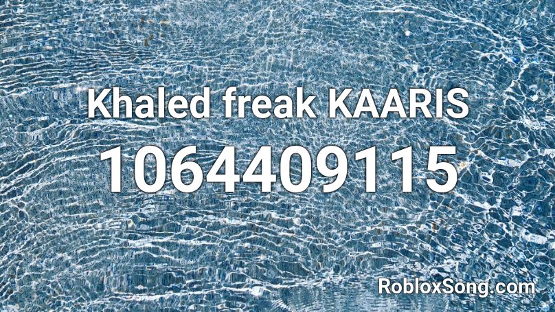 Khaled freak KAARIS  Roblox ID