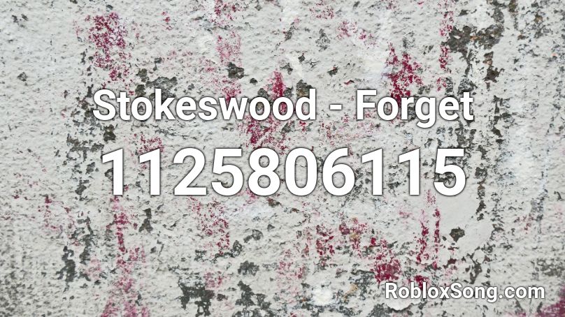 Stokeswood - Forget Roblox ID