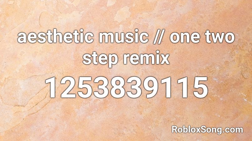 Aesthetic Music One Two Step Remix Roblox Id Roblox Music Codes - aesthetic roblox picture ids