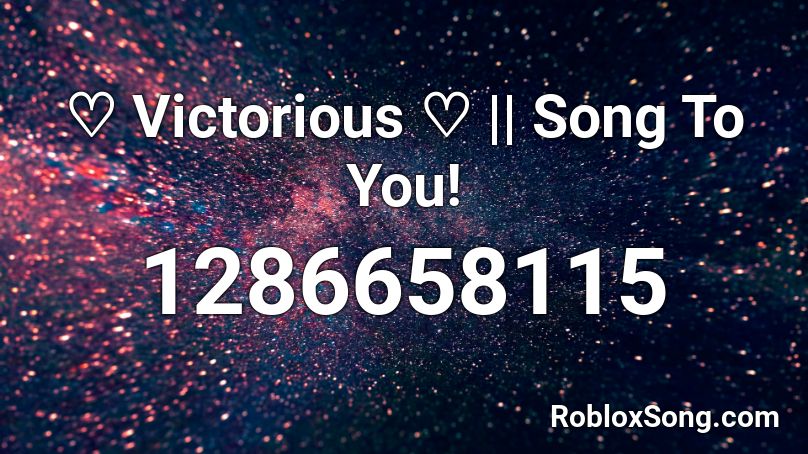 Victorious Song To You Roblox Id Roblox Music Codes - victorious roblox id