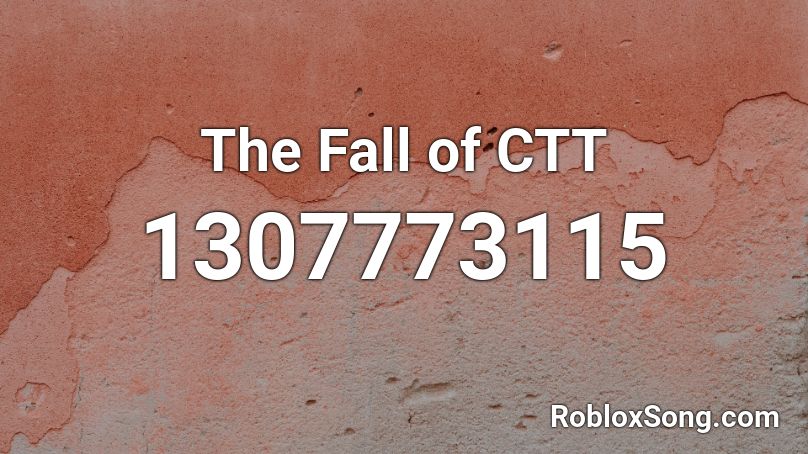 The Fall of CTT Roblox ID