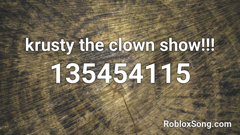 krusty the clown show!!! Roblox ID