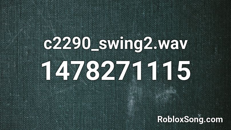 c2290_swing2.wav Roblox ID