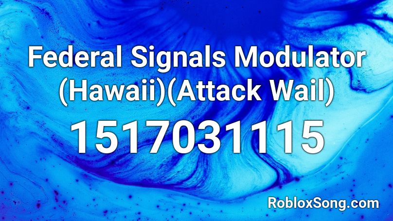 Federal Signals Modulator (Hawaii)(Attack Wail) Roblox ID