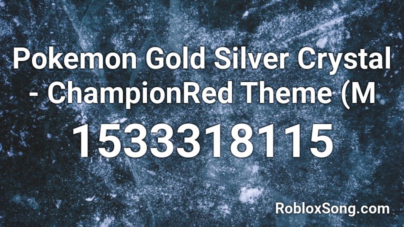 Pokemon Gold Silver Crystal Championred Theme M Roblox Id Roblox Music Codes - pokemon gold roblox