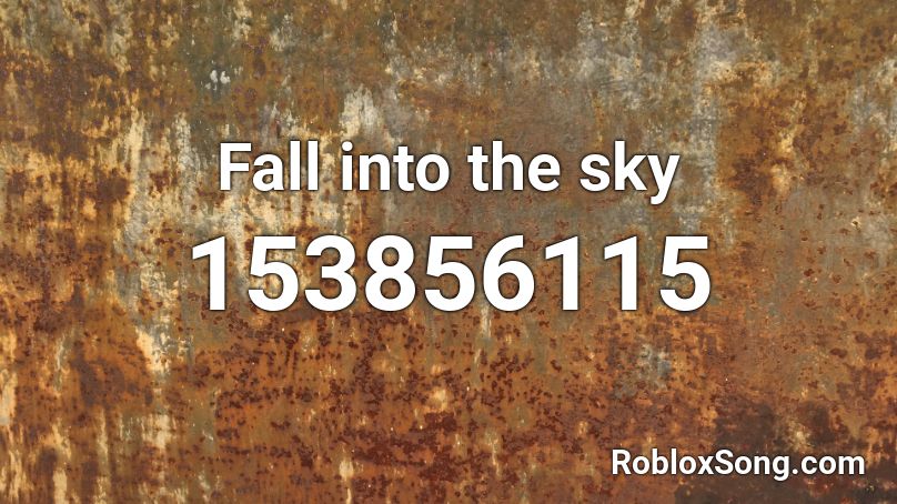 Fall into the sky Roblox ID