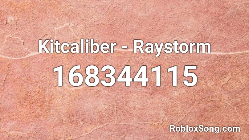 Kitcaliber - Raystorm Roblox ID