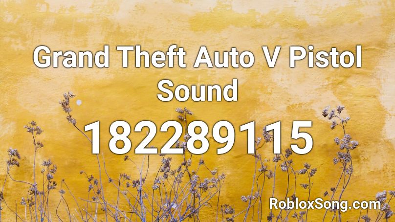 Grand Theft Auto V Pistol Sound Roblox Id Roblox Music Codes - codes for roblox grand blox auto 2