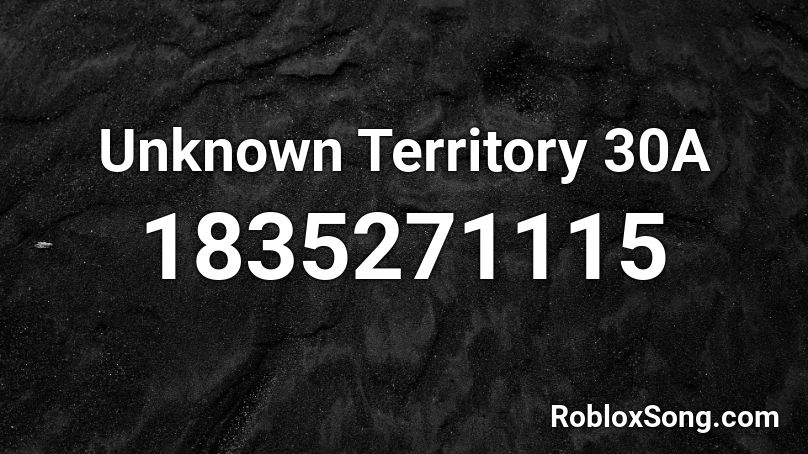 Unknown Territory 30A Roblox ID