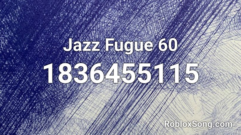 Jazz Fugue 60 Roblox ID