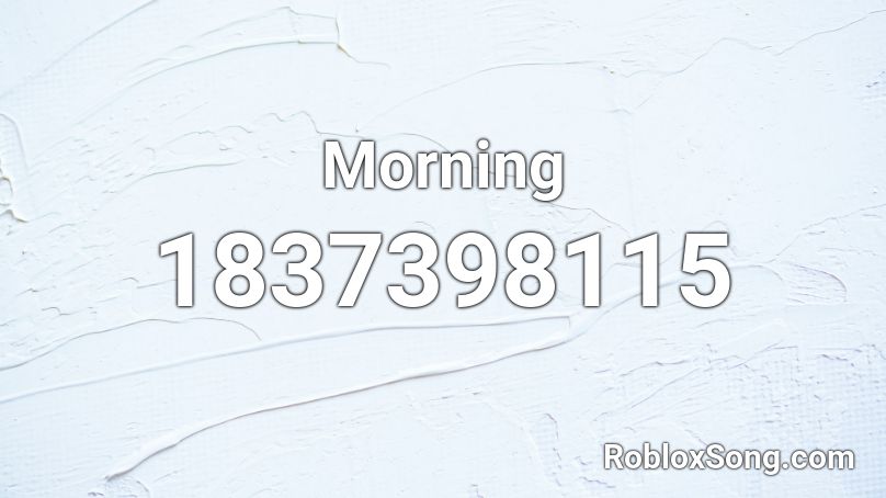 Morning Roblox ID