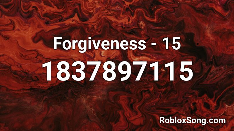 Forgiveness - 15 Roblox ID