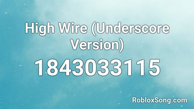 High Wire (Underscore Version) Roblox ID