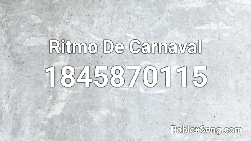 Ritmo De Carnaval Roblox ID