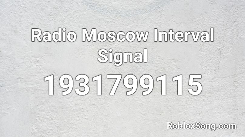 Radio Moscow Interval Signal Roblox ID