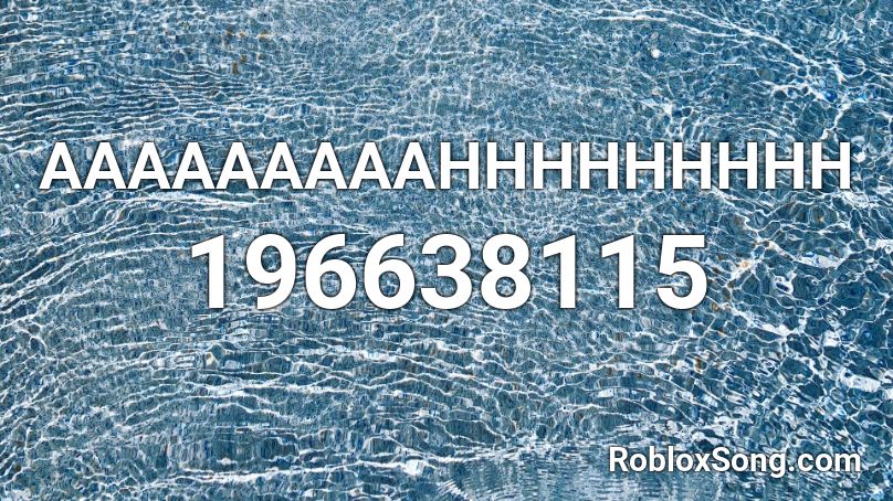 AAAAAAAAAHHHHHHHHH Roblox ID