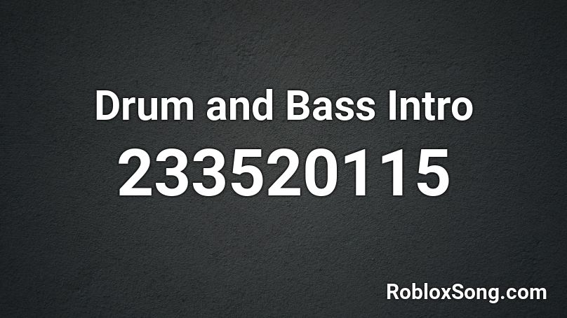 Drum and Bass Intro Roblox ID
