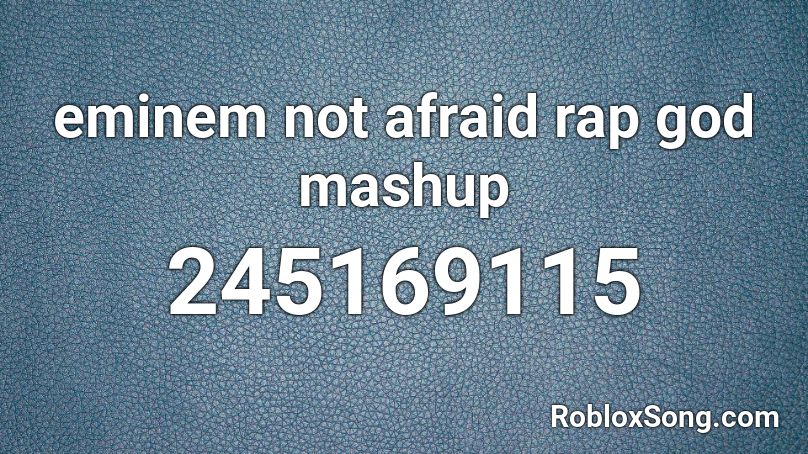 Eminem Not Afraid Rap God Mashup Roblox Id Roblox Music Codes - eminem music codes roblox