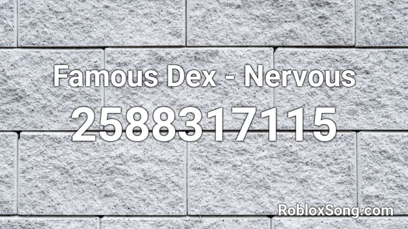 Famous Dex - Nervous Roblox ID