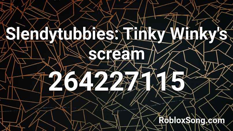 Slendytubbies: Tinky Winky's scream Roblox ID