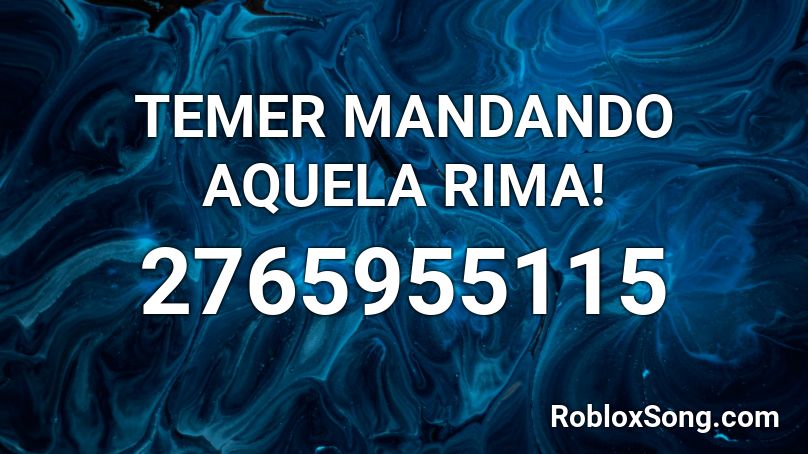 TEMER MANDANDO AQUELA RIMA! Roblox ID