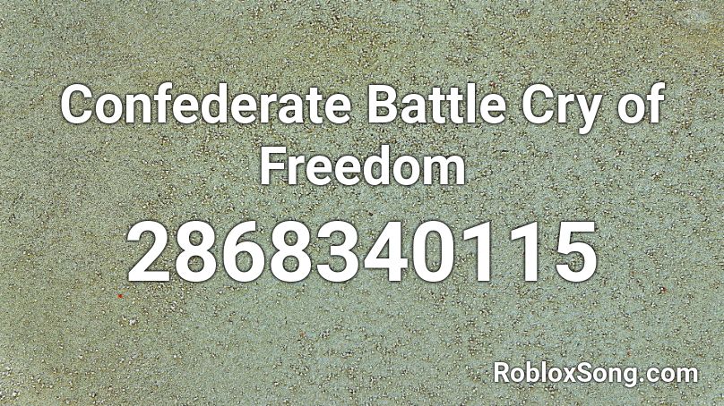 Confederate Battle Cry of Freedom Roblox ID