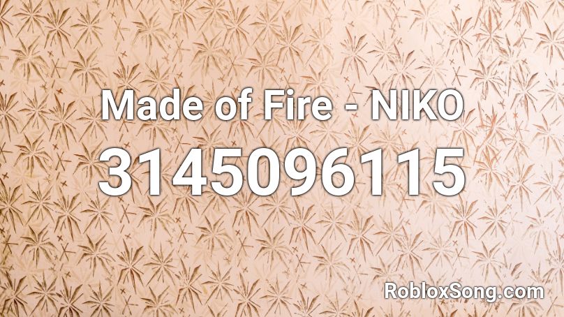 Made Of Fire Niko Roblox Id Roblox Music Codes - the best pirate i've ever seen roblox