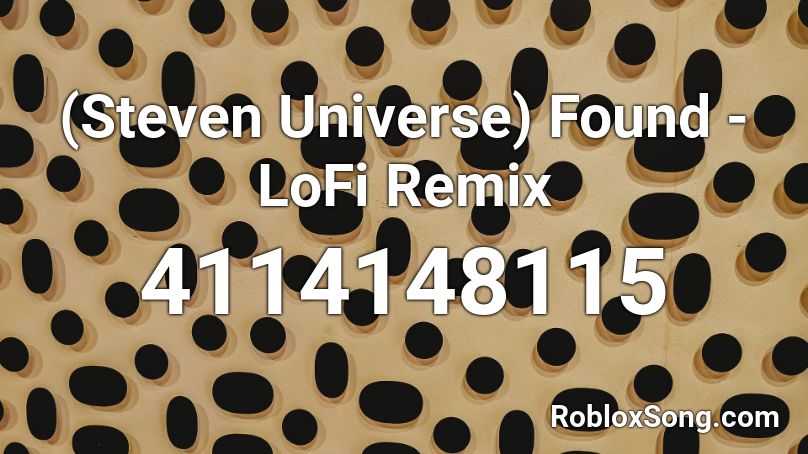 Steven Universe Found Lofi Remix Roblox Id Roblox Music Codes - steven universe themeso ng roblox id