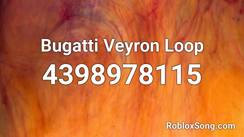 Bugatti Veyron Loop Roblox ID
