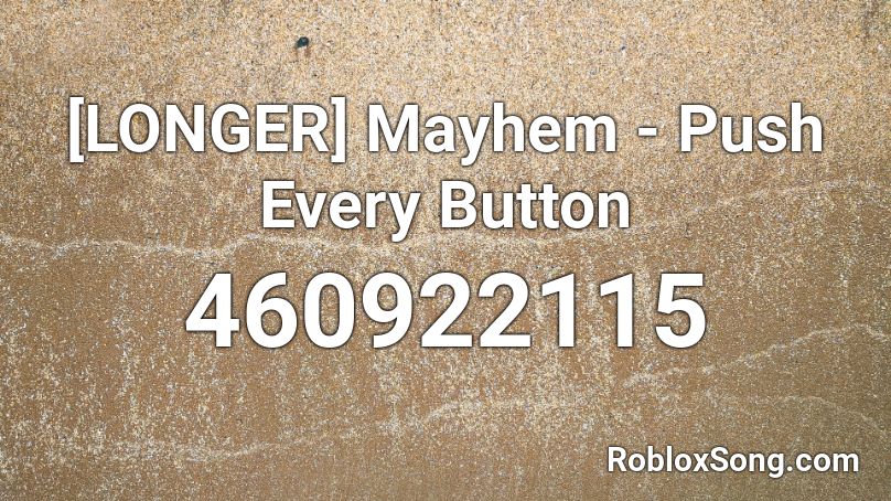 [LONGER] Mayhem - Push Every Button Roblox ID