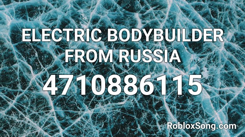 ELECTRIC BODYBUILDER FROM RUSSIA Roblox ID