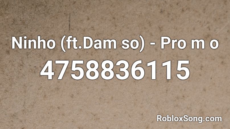 Ninho (ft.Dam so) - Pro m o Roblox ID