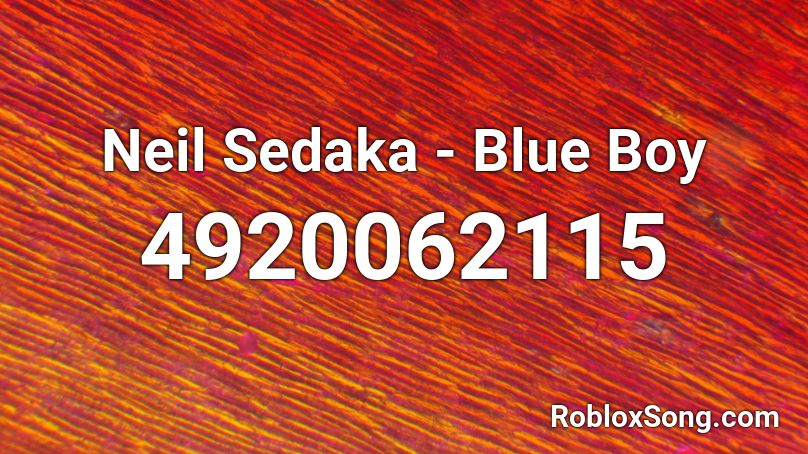Neil Sedaka - Blue Boy Roblox ID
