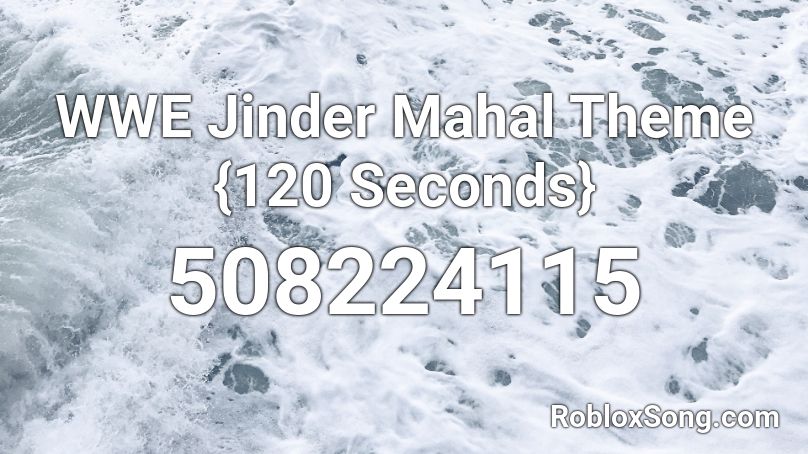 WWE Jinder Mahal Theme {120 Seconds} Roblox ID