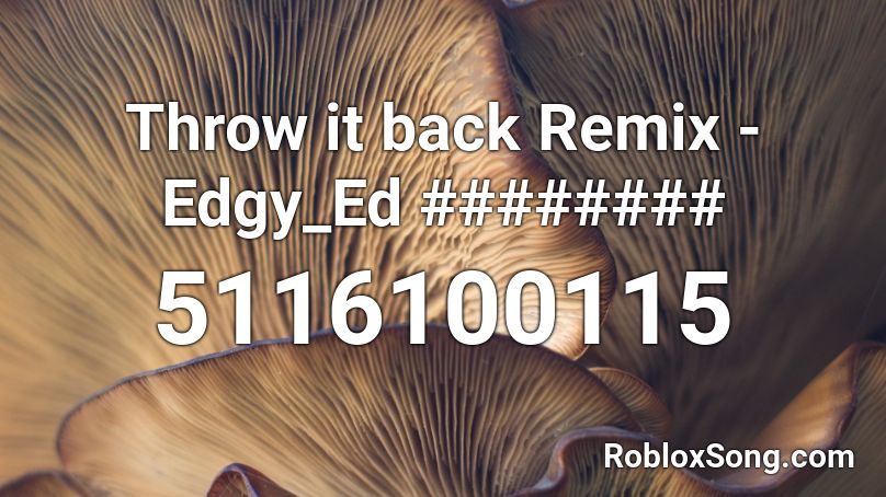 Throw it back Remix - Edgy_Ed ######## Roblox ID