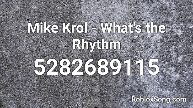 Mike Krol - What's the Rhythm Roblox ID