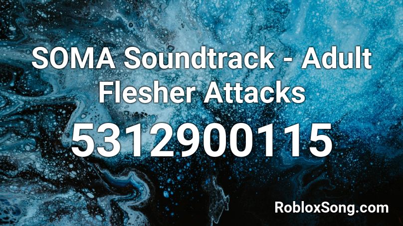 SOMA Soundtrack - Adult Flesher Attacks Roblox ID