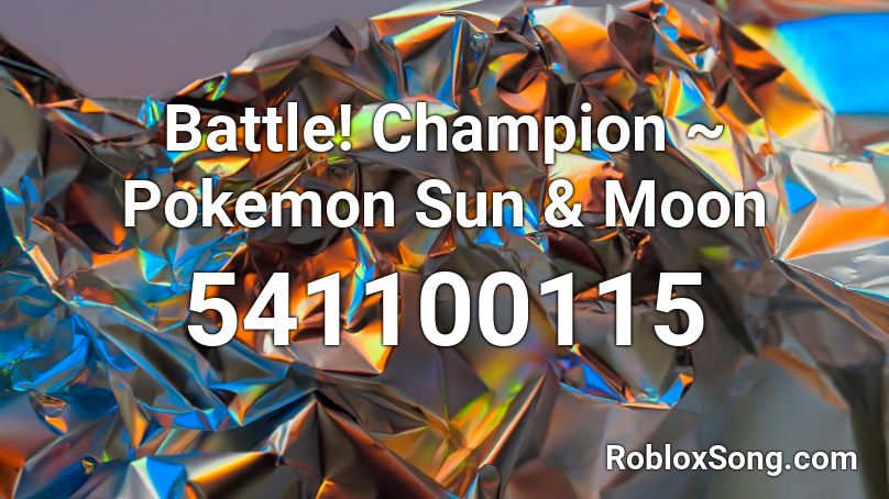 Battle! Champion ~ Pokemon Sun & Moon Roblox ID