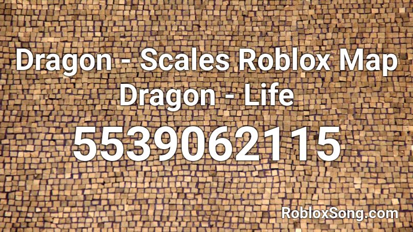 Dragon - Scales Roblox Map Dragon - Life Roblox ID