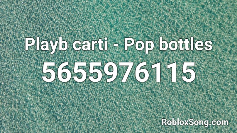 Playb carti - Pop bottles Roblox ID