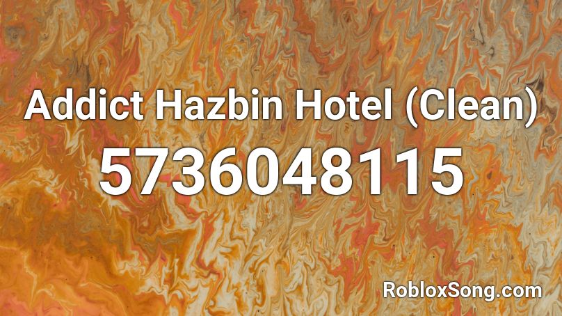 Addict Hazbin Hotel (Clean) Roblox ID