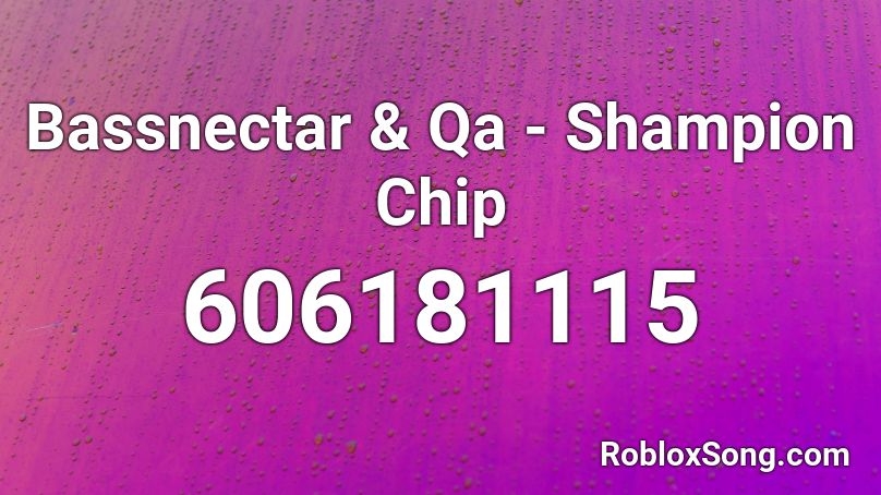 Bassnectar Qa Shampion Chip Roblox Id Roblox Music Codes - qa roblox user