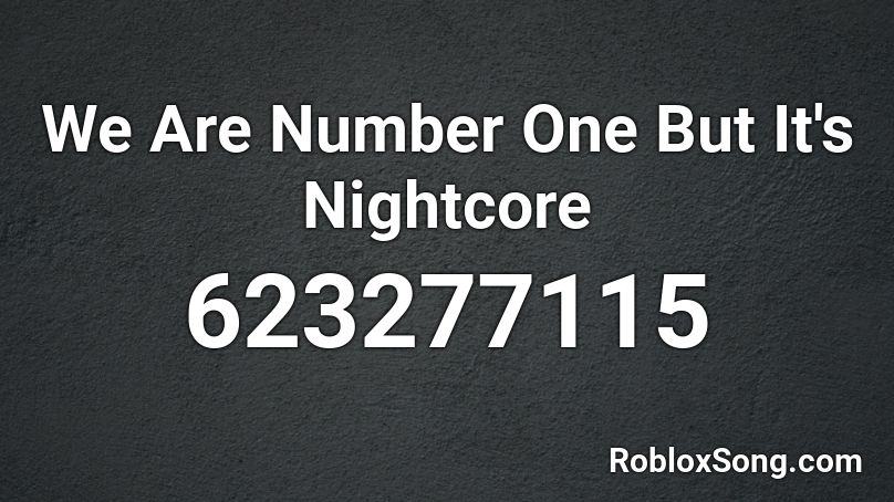 We Are Number One But It S Nightcore Roblox Id Roblox Music Codes - ballora's music box roblox id