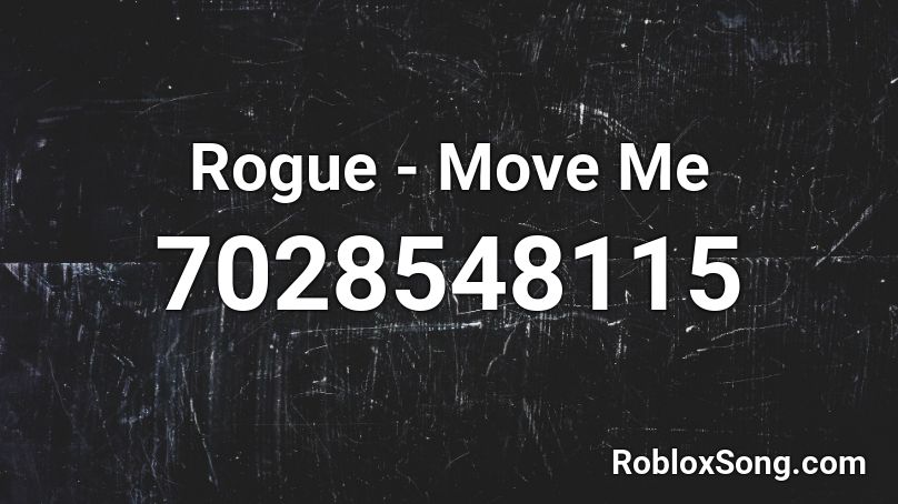 Rogue - Move Me Roblox ID