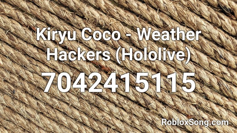 Kiryu Coco - Weather Hackers (Hololive) Roblox ID